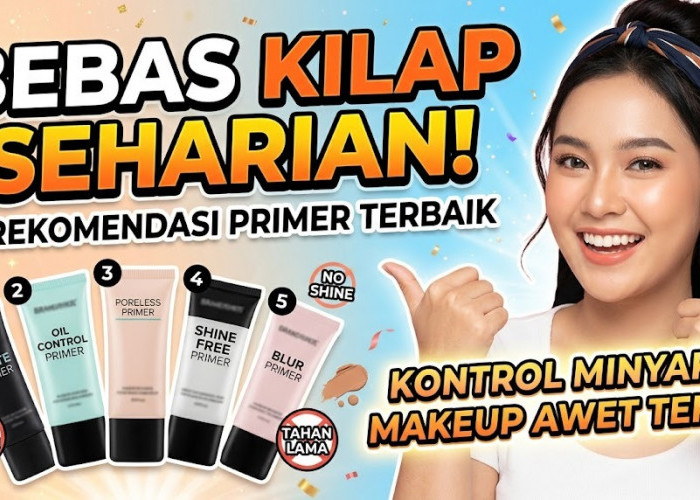 Bebas Kilap Seharian! Ini 5 Rekomendasi Primer Terbaik yang Ampuh Kontrol Minyak dan Bikin Makeup Tahan Lama