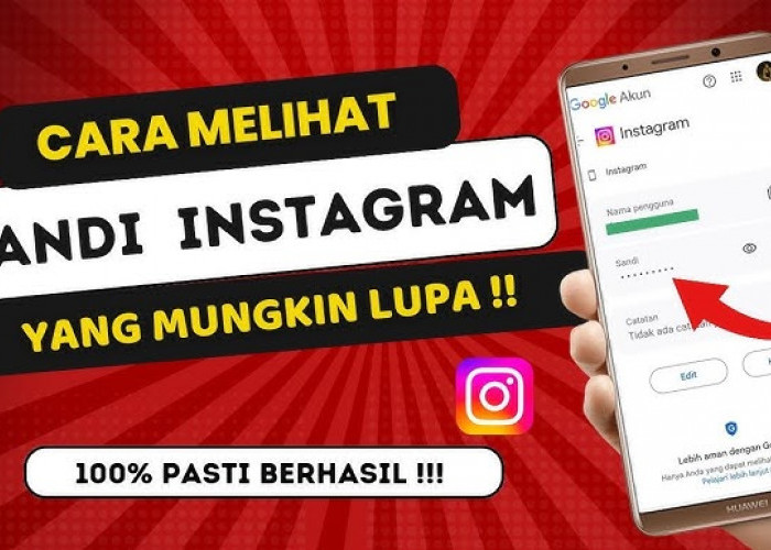 100 Persen Berhasil! Begini Cara Mengetahui Sandi Instagram yang Lupa