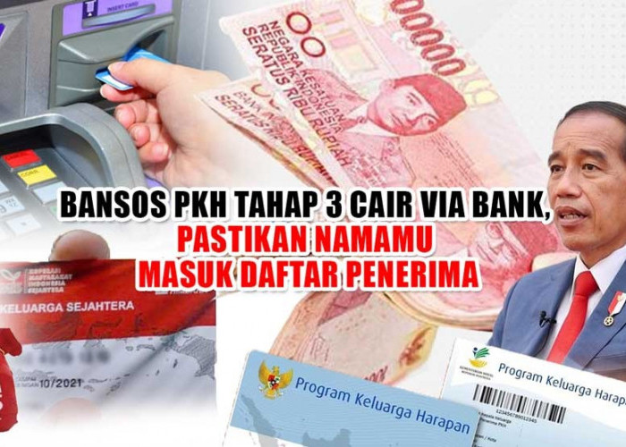 Silahkan Cek ATM! Bansos PKH Tahap 3 Cair via Bank, Pastikan Namamu Masuk Daftar Penerima 