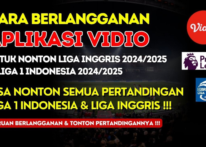 Cara Berlangganan Aplikasi Vidio untuk Menonton Liga Inggris dan Liga 1 Indonesia 2024-2025