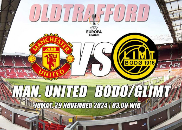 Liga Eropa Manchester United vs Bodo/Glimt: Preview Pratinjau, Kabar Tim, Susunan Pemain dan Prediksi Skor