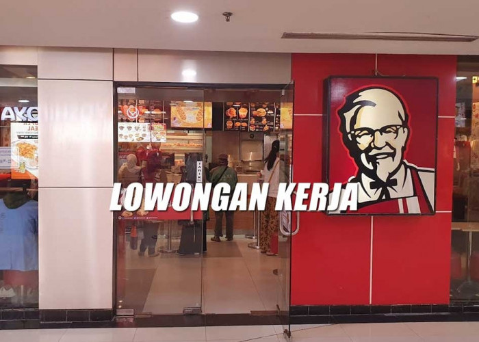 KFC Buka Lowongan Kerja Besar-besaran Terbaru untuk Lulusan SMA/SMK Semua Jurusan