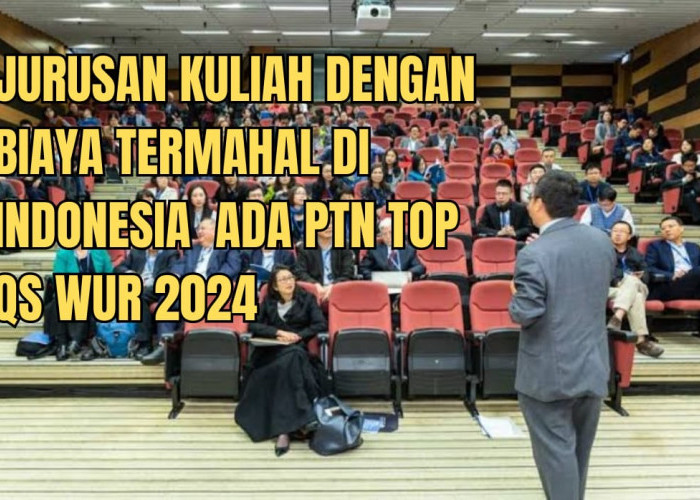 5 Jurusan Kuliah dengan Biaya Termahal di Indonesia,  Ada PTN TOP QS WUR 2024, Berminat?