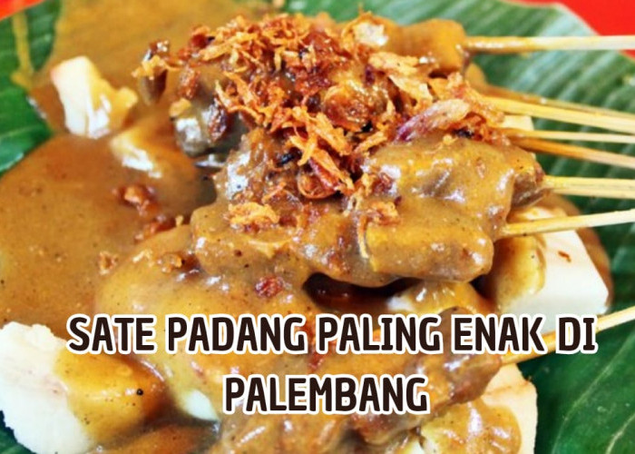 Bumbunya Bikin Nagih! Inilah Tempat Makan Sate Padang Paling Enak di Palembang