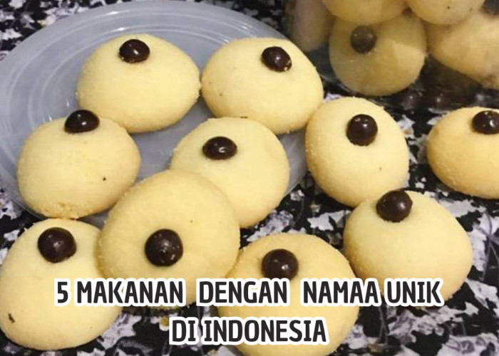 Kocak Habis! 5 Nama Makanan Khas Indonesia yang Unik, Tapi Rasanya Enak Loh