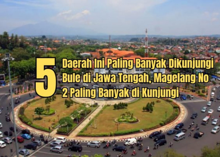 5 Daerah di Jawa Tengah Paling Banyak Dikunjungi Bule, No 1 Ternyata Bukan Semarang