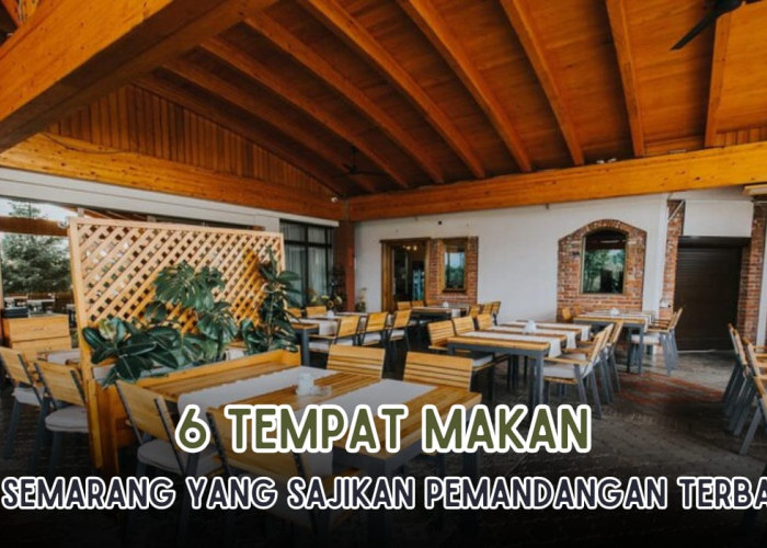 6 Tempat Makan di Semarang dengan Pemandangan Luar Biasa, Ada Nuansa Vintage hingga Sawah Pegunungan