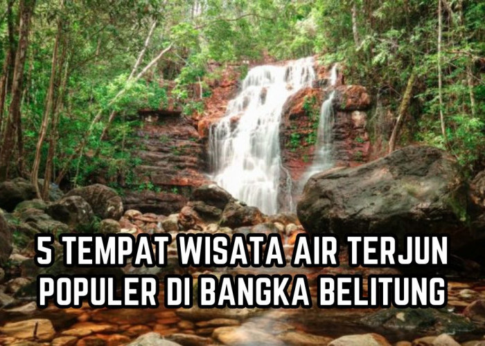 5 Wisata Air Terjun di Bangka Belitung yang Populer Dikunjungi Wisatawan,Alamnya Asri Suasananya Hening Tenang