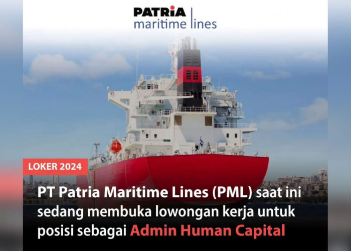 Perusahaan Transportasi Batubara PT Patria Maritime Lines Membuka Lowongan Kerja Untuk Penempatan di Jakarta