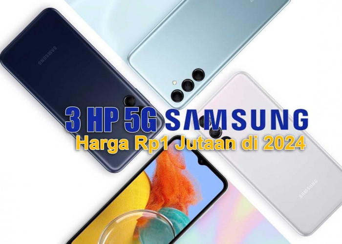 Turun Drastis, 3 HP 5G Samsung Harga Rp1 Jutaan di 2024, Nyaman Buat Gaming!
