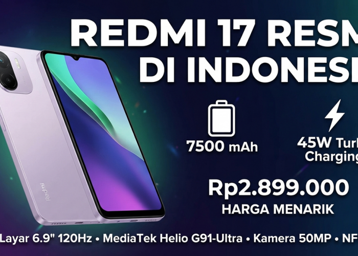 Resmi Meluncur! Redmi 17 Bawa Baterai Raksasa 7.500 mAh dan Lampu RGB, Harga Mulai 2 Jutaan