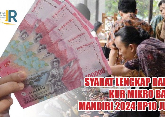 Syarat Lengkap Dapat KUR Mikro Bank Mandiri 2024 Rp50 Juta