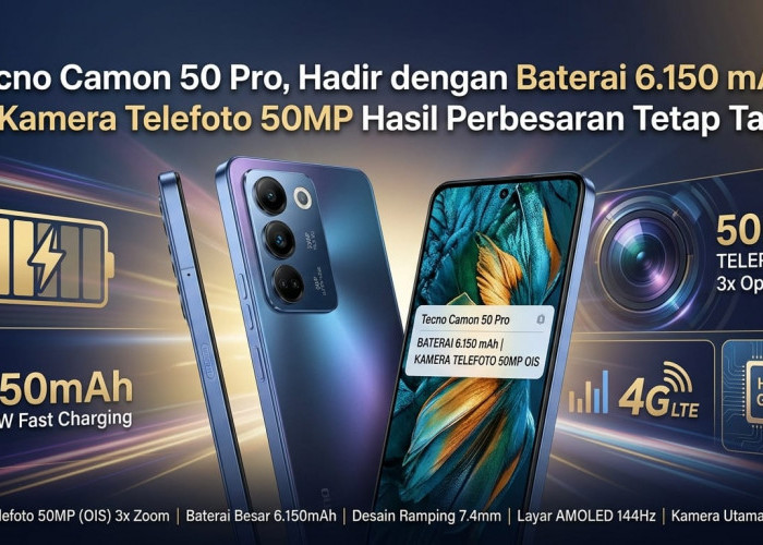 Bikin Ketagihan Foto Jarak Jauh! Tecno Camon 50 Pro Bawa Kamera Telefoto 50 MP dan Baterai Jumbo 6.150 mAh