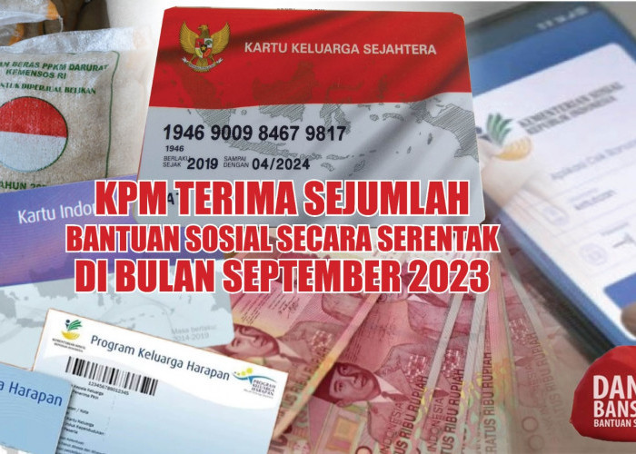 KPM Terima Sejumlah Bantuan Sosial Secara Serentak di Bulan September 2023, Mulai PKH, PIP, Hingga Beras 10 Kg