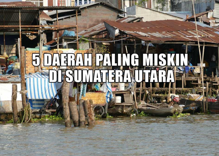 Jadi Salah Satu Provinsi Terkaya di Indonesia, Ini 5 Daerah Paling Miskin di Sumatera Utara 