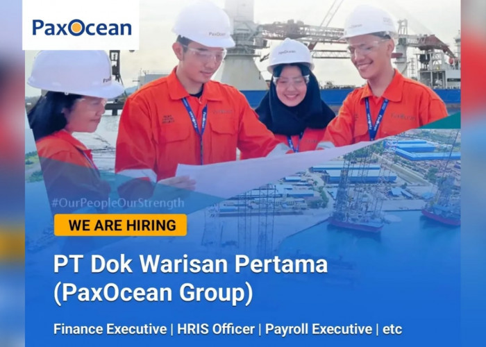 Lowongan Kerja Terbaru PT Dok Warisan Pertama (PaxOcean Group) Dibuka 27 Posisi Terbaik, Simak Persyaratannya