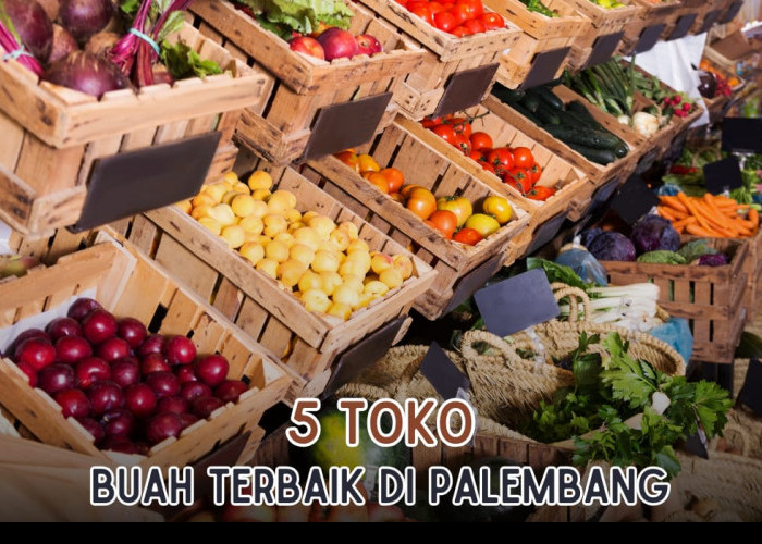 5 Toko Buah yang Ada di Palembang, Segar dan Gak Bikin Kantong Bolong Lho!