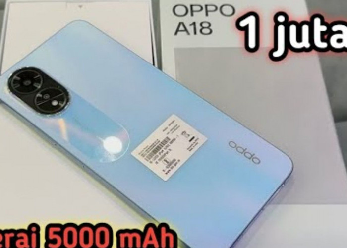 Baterai Besar 5000mAh dan Desain Menawan, OPPO A18 Menjadi Pilihan Terbaik di Harga Cuma Rp 1 Jutaan!