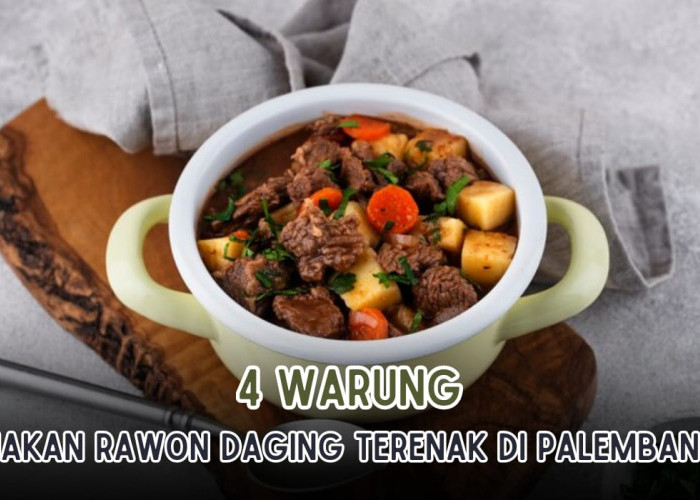 4 Warung Makan Rawon Paling Enak di Palembang, Sekali Cicip Gak Bisa Berhenti Makan!