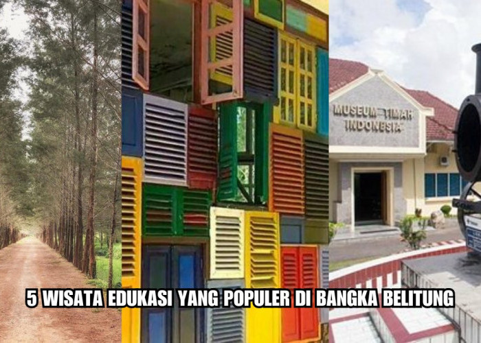 5 Tempat Wisata Edukasi yang Populer di Bangka Belitung, Liburan Bersama Si Kecil Lebih Menyenangkan