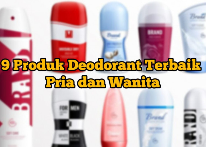 9 Produk Deodorant Terbaik Sepanjang Masa untuk Wanita, Ampuh Mencerahkan Ketiak, Wanginya Tahan Lama