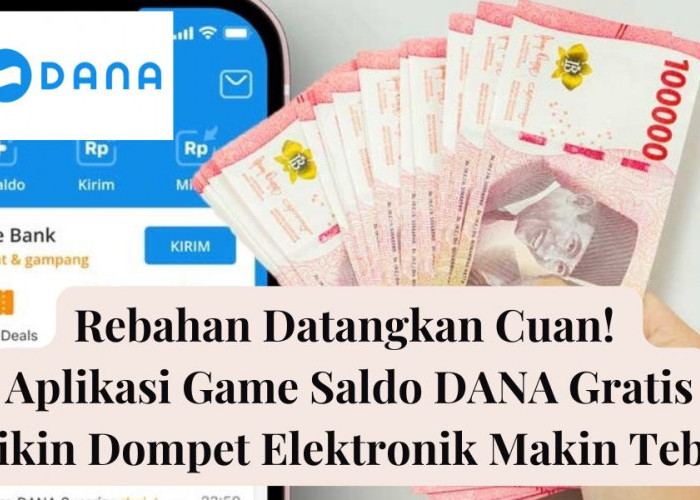 Rebahan Datangkan Cuan! Ini Aplikasi Game Saldo DANA Gratis, Bikin Dompet Elektronik Makin Tebal