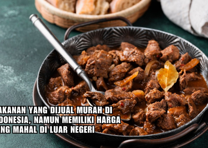 6 Makanan Asli Indonesia yang Dijual Mahal di Luar Negeri, Harganya Selangit!
