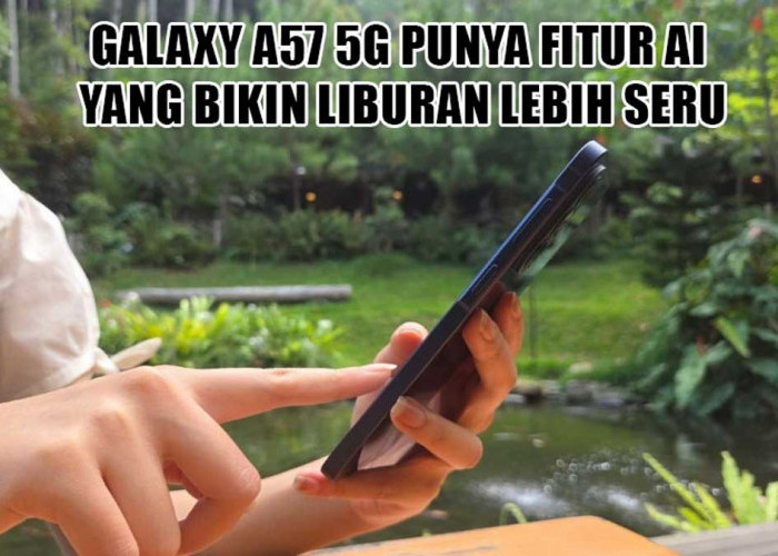 Nggak Takut Silau di Bawah Terik Matahari, Kenali Deretan Fitur AI Canggih di HP Terbaru Samsung Ini