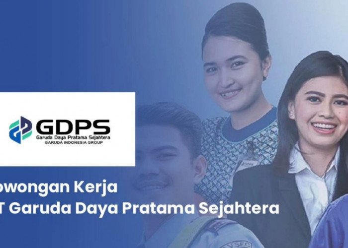 Lowongan Kerja BUMN Group PT Garuda Daya Pratama Sejahtera (GDPS) Lulusan SMA/SMK, Ini Posisinya!