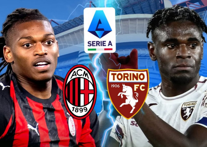 Liga Serie A AC Milan vs Torino: Prediksi, Kondisi Tim dan Susunan Pemain