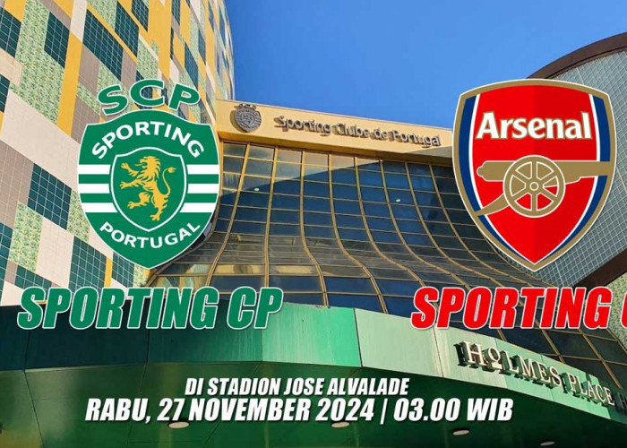 Liga Champions Sporting CP vs Arsenal: Preview, Kabar Tim, Susunan Pemain dan Prediksi Skor