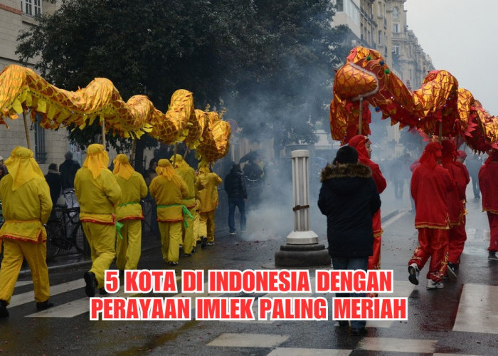 5 Kota di Indonesia dengan Perayaan Imlek Paling Meriah, Banyak Pertunjukkan Menarik, Ini Dia Daftar Kotanya!