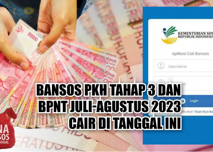 KPM Segera Cek, Bansos PKH Tahap 3 dan BPNT Juli-Agustus 2023 Cair di Tanggal Ini