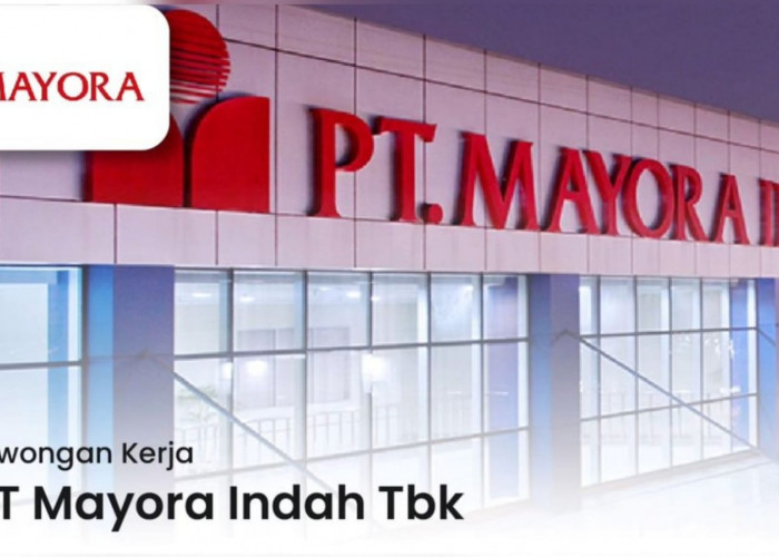 Pabrik PT Mayora Indah Tbk Buka Lowongan Kerja Besar besaran Lulusan SMA SMK D3 S1, Ada 8 Posisi Tersedia!