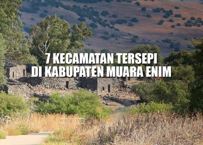 7 Kecamatan Tersepi di Kabupaten Muara Enim, Juara 1 Penduduknya Tak Sampai 8 Ribu Jiwa