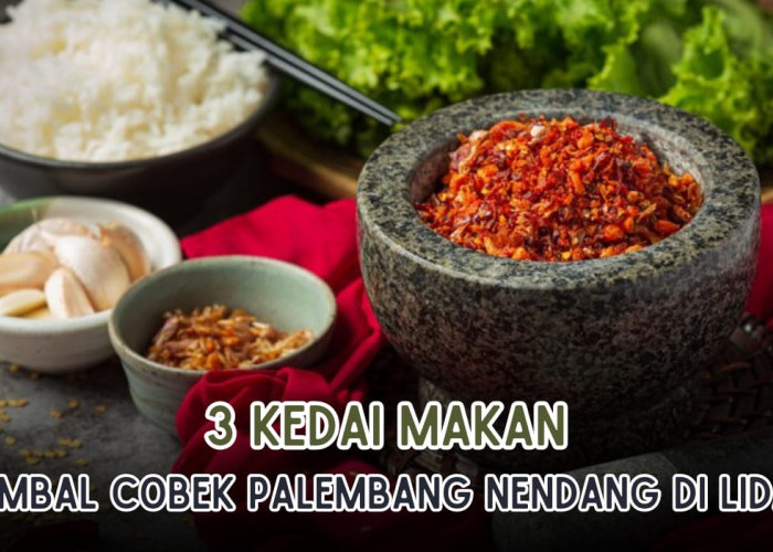 3 Tempat Makan Sambal Cobek di Palembang yang Pedasnya Nendang di Lidah! Rasanya Ala Rumahan Banget