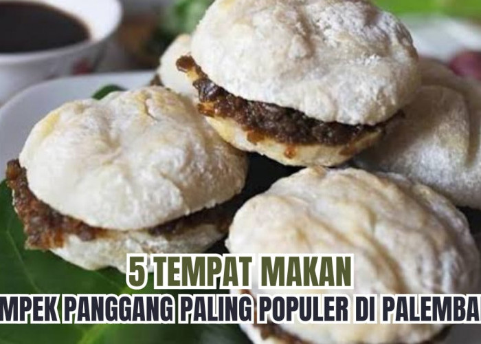 5 Tempat Makan Pempek Panggang Paling Populer di Palembang, Rasanya Bikin Nagih, Cuko Pedesnya Nampol 