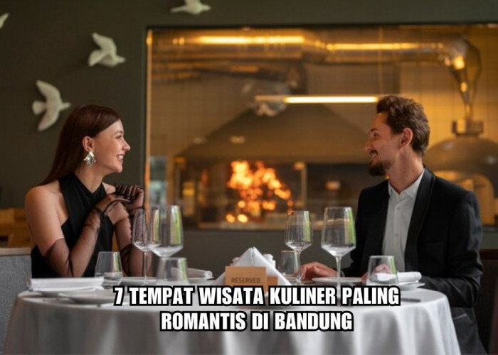 7 Tempat Wisata Kuliner Paling Romantis di Bandung, Cocok Banget Pas Valentine