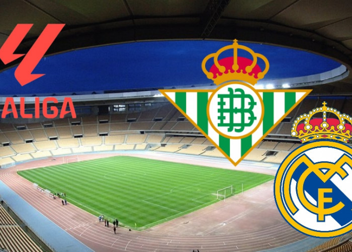 Real Betis vs Real Madrid: Tekad Tim Tamu Meraih Kemenangan Beruntun di La Liga