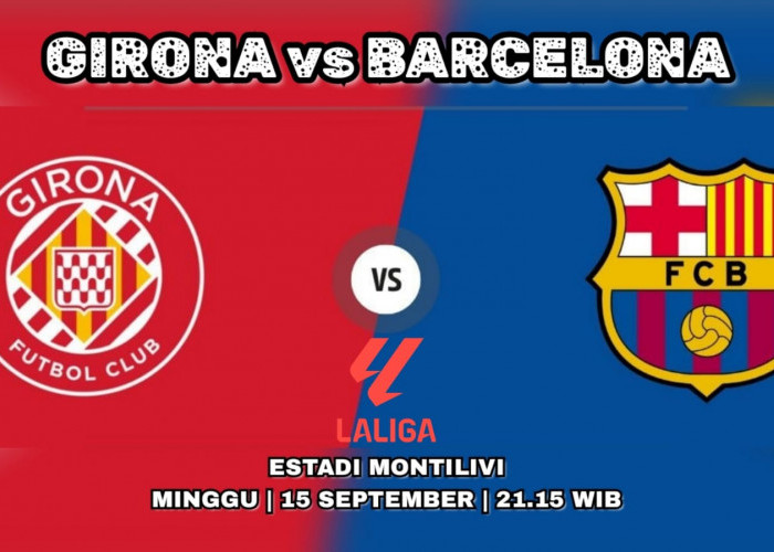 La Liga Girona vs Barcelona: Preview, Kabar Tim, Prediksi dan Susunan Pemain