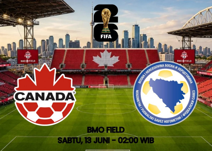 Piala Dunia 2026 - Kanada vs Bosnia Herzegovina: Saatnya Tuan Rumah Mewujudkan Harapan