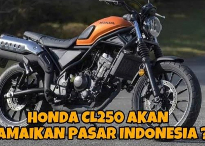 KABAR GEMBIRA! Honda CL 250 Sudah Mengaspal di Indonesia, Segini Harganya