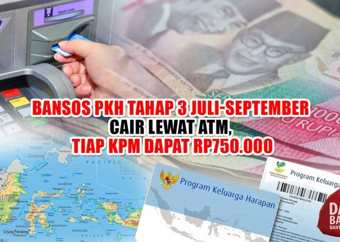 Bansos PKH Tahap 3 Juli-September Cair Lewat ATM, Tiap KPM Dapat Rp750.000, Cek Penerimanya di Sini
