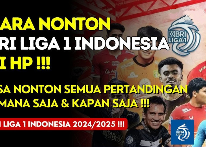 Begini Cara Nonton Live Streaming BRI Liga 1 Indonesia 2024-2025, Mudah dan Anti Ribet