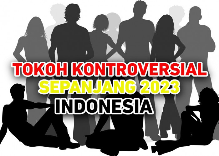 4 Tokoh Kontroversial yang Menggegerkan Indonesia Sepanjang 2023, Idola Kamu Bukan?