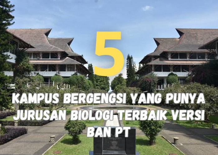 Deretan 5 Kampus Bergengsi yang Punya Jurusan Biologi Terbaik Versi BAN-PT