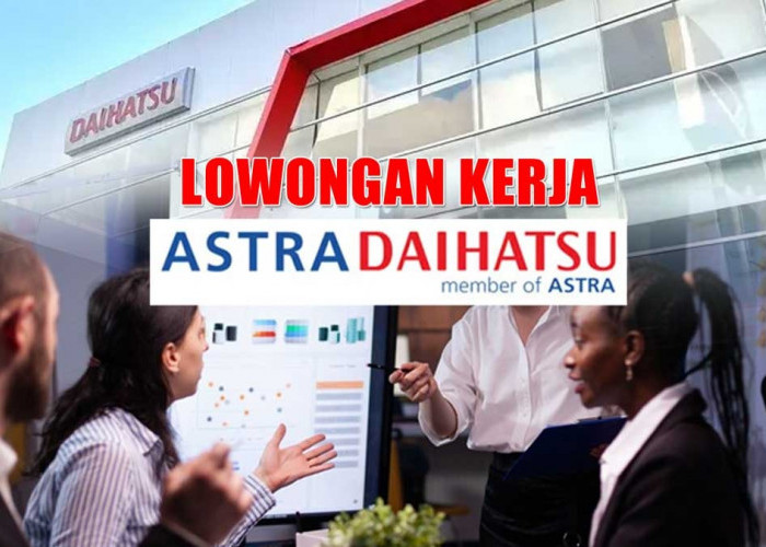 Astra Daihatsu Buka Lowongan Kerja Melalui Program Management Trainee, Fresh Graduate dan Pengalaman Merapat