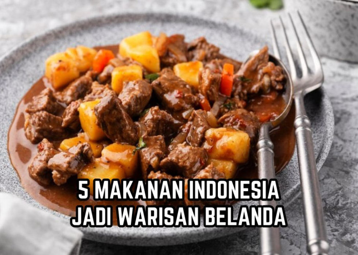 5 Makanan Indonesia Warisan Belanda, Salah Satunya Sering Jadi Lauk Makan, Ada yang Tahu?