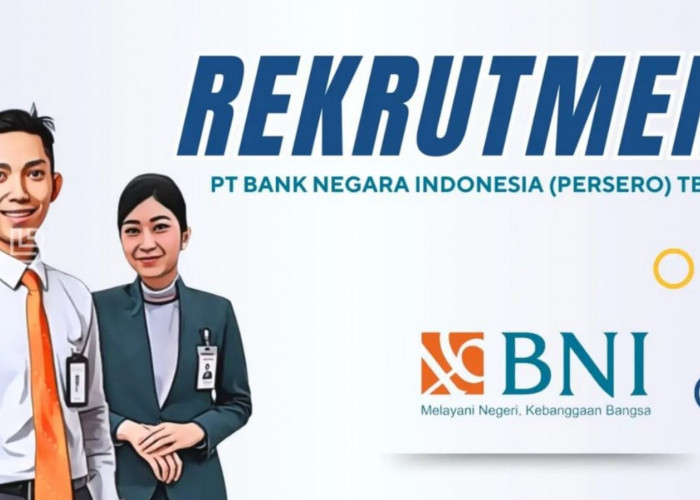 Lowongan Kerja BUMN Bank Negara Indonesia (BNI) Program ODP General Banking, Ini Syarat dan Kualifikasinya