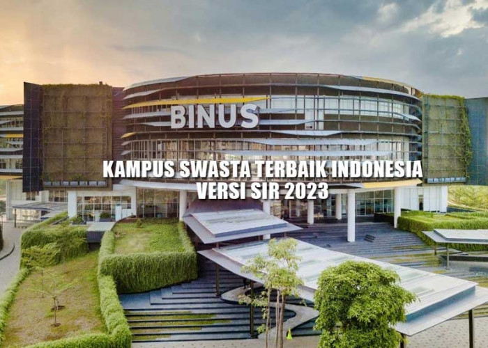 10 Kampus Swasta Terbaik di Indonesia Versi SIR 2023, Nomor 1 Dikenal Pencetak Founder Start-up Unggulan